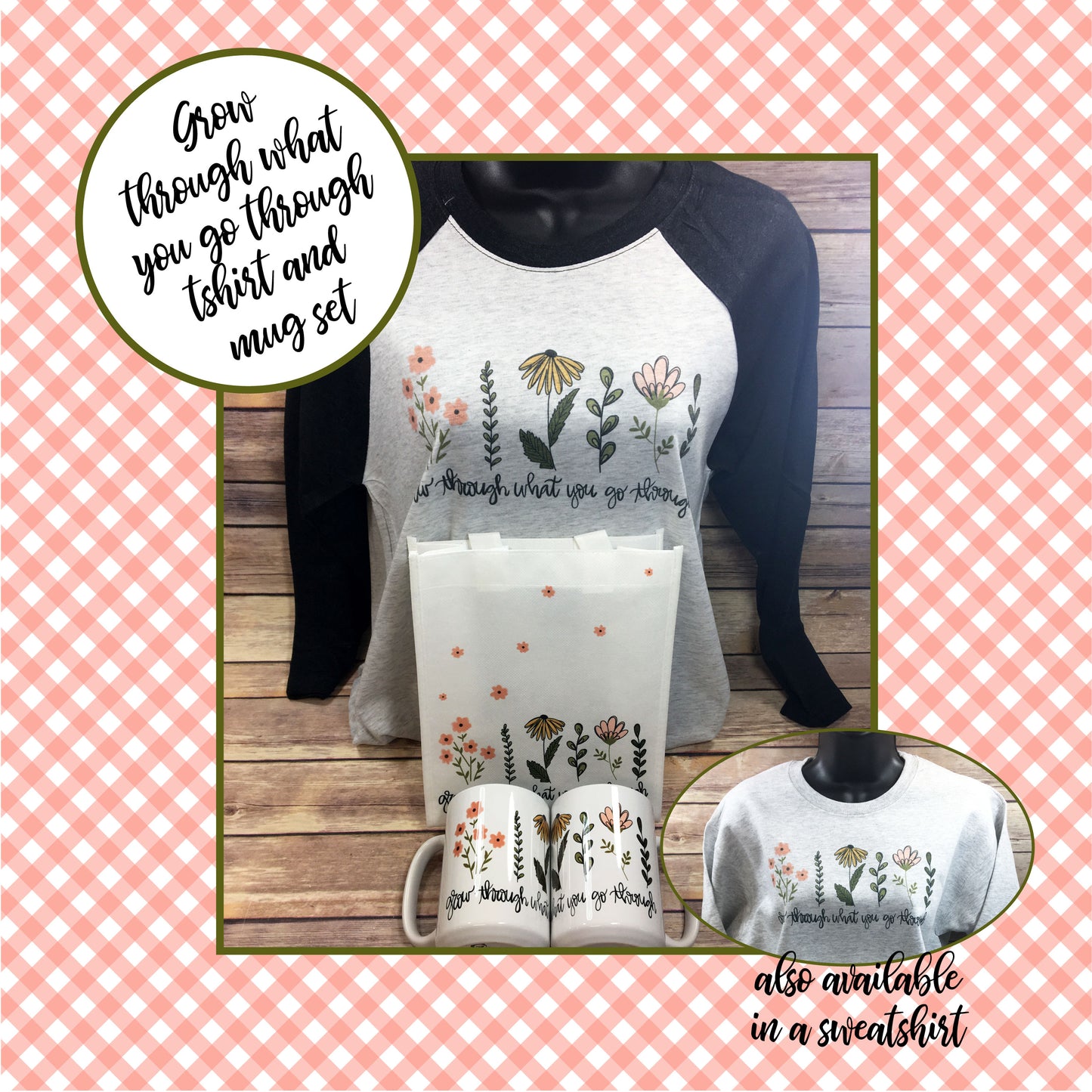 Grow Through What you Go Through boho floral t-shirt, sweatshirt, mug, bag set - FREE SHIPPING