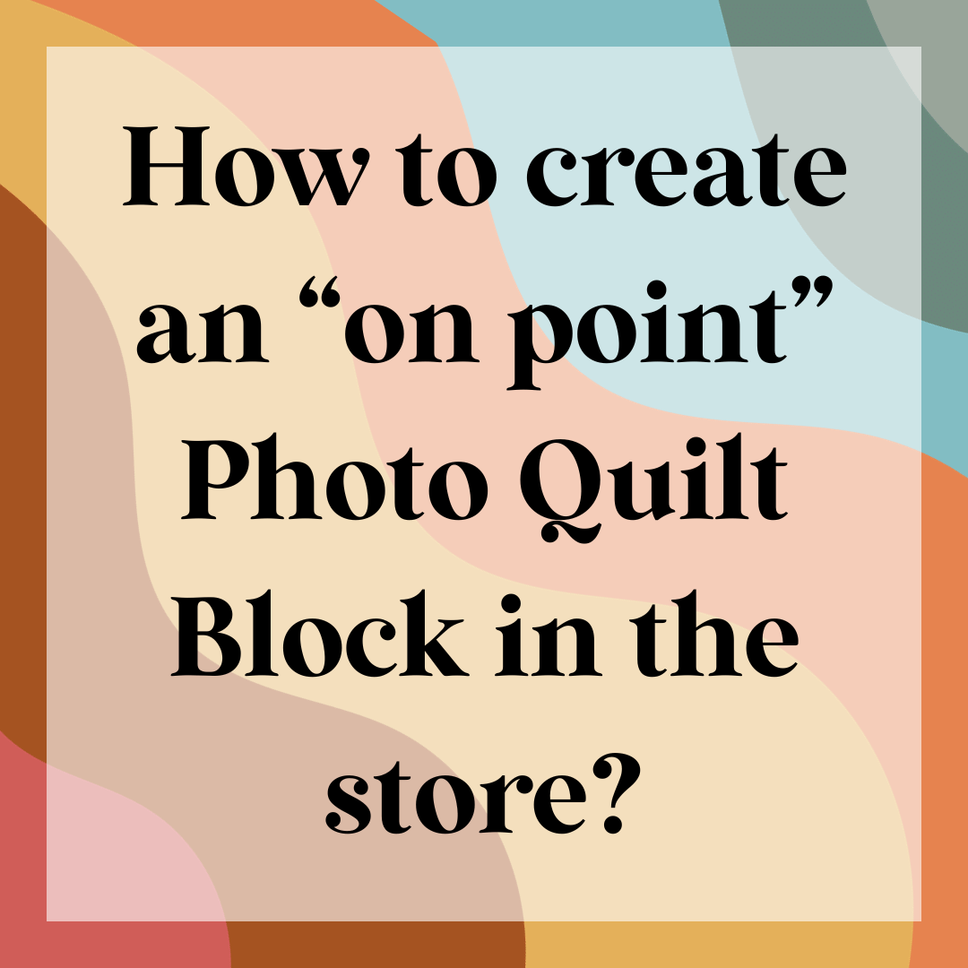 How to create an ON POINT Photo Quilt Block