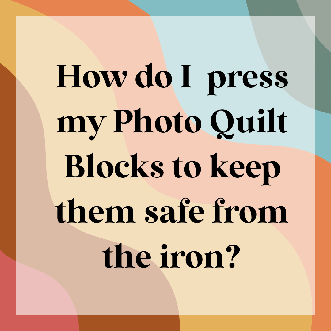How do I press my Photo Quilt Blocks to keep them safe from the iron?