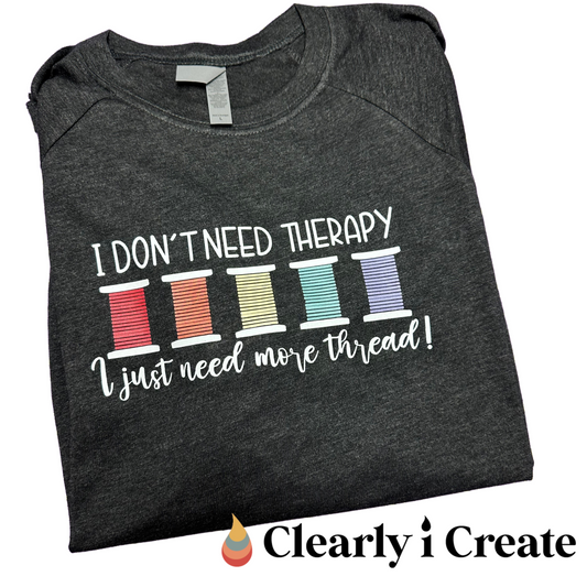 I Don't Need Therapy Thread Tshirt - Baseball 3/4 Sleeves