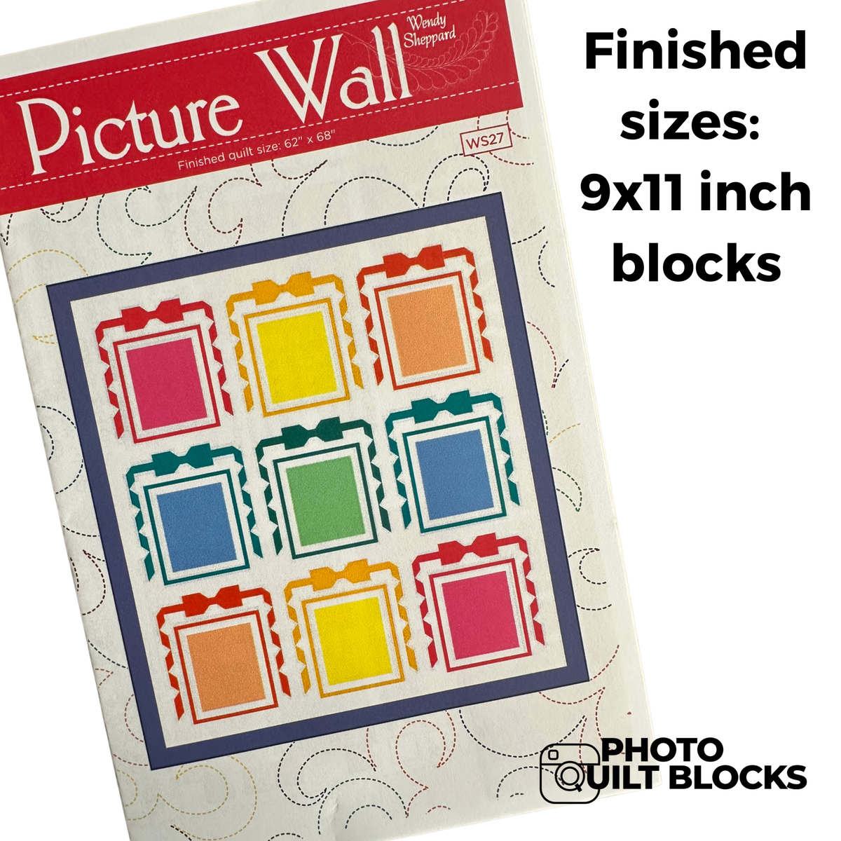 Picture Wall Quilt Pattern by Wendy Sheppard - 9x11 inch blocks